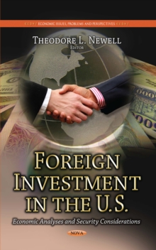 Foreign Investment in the U.S. : Economic Analyses and Security Considerations