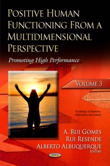 Positive Human Functioning From a Multidimensional Perspective. Volume 3 : Promoting High Performance