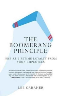 The Boomerang Principle : Inspire Lifetime Loyalty from Your Employees, Hardback Book The Boomerang Principle : Inspire Lifetime Loyalty from Your Employees, Hardback Book