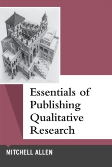 Essentials of Publishing Qualitative Research, Paperback / softback Book Essentials of Publishing Qualitative Research, Paperback / softback Book