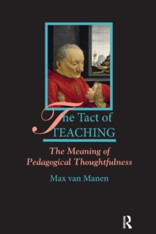 The Tact of Teaching : The Meaning of Pedagogical Thoughtfulness