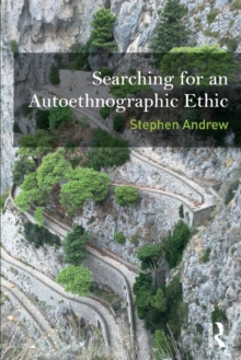 Searching for an Autoethnographic Ethic, Paperback / softback Book Searching for an Autoethnographic Ethic, Paperback / softback Book