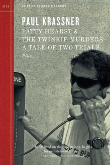 Patty Hearst And The Twinkie Murders : A Tale of Two Trials, Paperback / softback Book Patty Hearst And The Twinkie Murders : A Tale of Two Trials, Paperback / softback Book