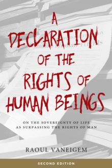 A Declaration Of The Rights Of Human Beings : On the Sovereignty of Life as Surpassing the Rights of Man, Paperback / softback Book A Declaration Of The Rights Of Human Beings : On the Sovereignty of Life as Surpassing the Rights of Man, Paperback / softback Book