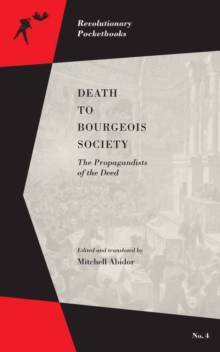 Death To Bourgeois Society : The Propagandists of the Deed