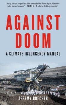 Against Doom : A Climate Insurgency Manual, Paperback / softback Book Against Doom : A Climate Insurgency Manual, Paperback / softback Book