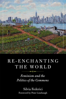 Re-enchanting The World : Feminism and the Politics of the Commons