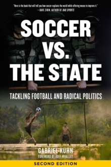 Soccer Vs. The State 2nd Edition : Tackling Football and Radical Politics