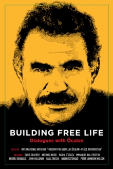 Building Free Life : Dialogues with oecalan, Paperback / softback Book Building Free Life : Dialogues with oecalan, Paperback / softback Book