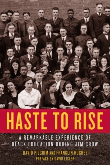 Haste To Rise : A Remarkable Experience of Black Education during Jim Crow