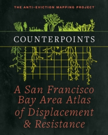 Counterpoints : A San Francisco Bay Area Atlas of Displacement & Resistance