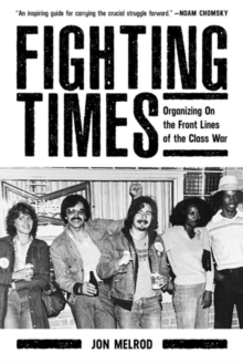 Fighting Times : Organising on the Front Lines of the Class War