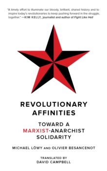 Revolutionary Affinities : Towards a Marxist Anarchist Solidarity