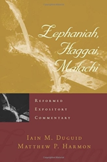 Reformed Expository Commentary: Zephaniah, Haggai, Malachi