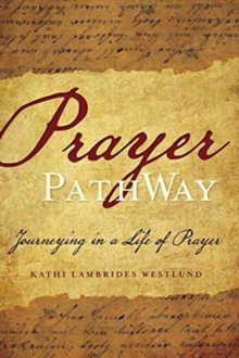 Prayer Pathway : Journeying in a Life of Prayer, Hardback Book Prayer Pathway : Journeying in a Life of Prayer, Hardback Book