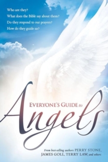 Everyone's Guide to Angels : What Are They? What Does the Bible Say about Them? Do They Respond to Our Prayers? How Do They Guide Us?, Paperback / softback Book Everyone's Guide to Angels : What Are They? What Does the Bible Say about Them? Do They Respond to Our Prayers? How Do They Guide Us?, Paperback / softback Book