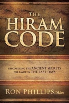 The Hiram Code : Discovering the Ancient Secrets for Favor in the Last Days, Paperback / softback Book The Hiram Code : Discovering the Ancient Secrets for Favor in the Last Days, Paperback / softback Book