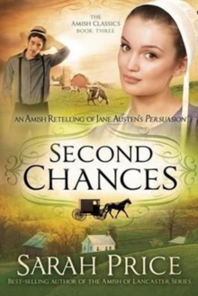 Second Chances : An Amish Retelling of Jane Austen's Persuasion, Paperback Book Second Chances : An Amish Retelling of Jane Austen's Persuasion, Paperback Book