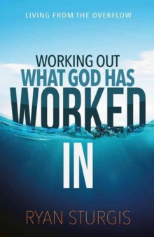 WORKING OUT WHAT GOD HAS WORKED IN, Paperback Book WORKING OUT WHAT GOD HAS WORKED IN, Paperback Book