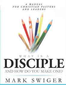 WHAT IS A DISCIPLE & HOW DO YOU MAKE ONE, Paperback Book WHAT IS A DISCIPLE & HOW DO YOU MAKE ONE, Paperback Book