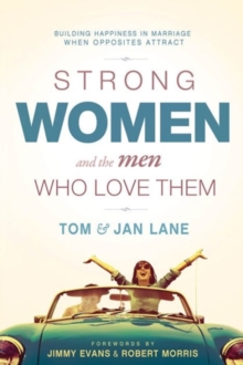 Strong Women and the Men Who Love Them : Building Happiness in Marriage When Opposites Attract, Paperback / softback Book Strong Women and the Men Who Love Them : Building Happiness in Marriage When Opposites Attract, Paperback / softback Book