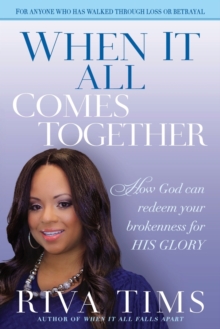 When It All Comes Together : How God Can Redeem Your Brokenness for His Glory, Paperback Book When It All Comes Together : How God Can Redeem Your Brokenness for His Glory, Paperback Book