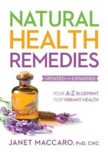 Natural Health Remedies : Your A-Z Blueprint for Vibrant Health, Paperback / softback Book Natural Health Remedies : Your A-Z Blueprint for Vibrant Health, Paperback / softback Book