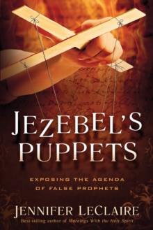 Jezebel's Puppets : Exposing the Agenda of False Prophets, Paperback / softback Book Jezebel's Puppets : Exposing the Agenda of False Prophets, Paperback / softback Book