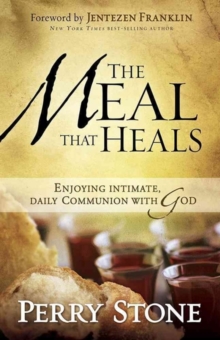 The Meal That Heals : Enjoying Intimate, Daily Communion with God, Paperback Book The Meal That Heals : Enjoying Intimate, Daily Communion with God, Paperback Book