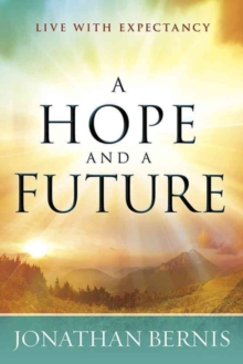 A Hope and a Future : Live with Expectancy, Paperback / softback Book A Hope and a Future : Live with Expectancy, Paperback / softback Book