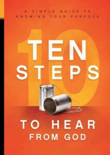 10 Steps to Hear from God : A Simple Guide to Knowing Your Purpose, Paperback / softback Book 10 Steps to Hear from God : A Simple Guide to Knowing Your Purpose, Paperback / softback Book