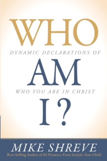 Who am I? : Dynamic Declarations of Who You are in Christ, Paperback / softback Book Who am I? : Dynamic Declarations of Who You are in Christ, Paperback / softback Book