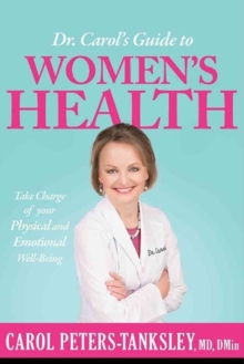 Dr. Carol's Guide to Women's Health : Take Charge of Your Physical and Emotional Well-Being, Paperback Book Dr. Carol's Guide to Women's Health : Take Charge of Your Physical and Emotional Well-Being, Paperback Book