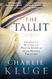 The Tallit : Experience the Mysteries of the Prayer Shawl and Other Hidden Treasures, Paperback Book The Tallit : Experience the Mysteries of the Prayer Shawl and Other Hidden Treasures, Paperback Book