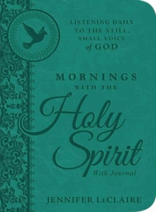 Mornings with the Holy Spirit with Journal : Listening Daily to the Still, Small Voice of God, Hardback Book Mornings with the Holy Spirit with Journal : Listening Daily to the Still, Small Voice of God, Hardback Book