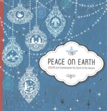 Peace on Earth : Color and Contemplate the Spirit of the Season, Paperback Book Peace on Earth : Color and Contemplate the Spirit of the Season, Paperback Book