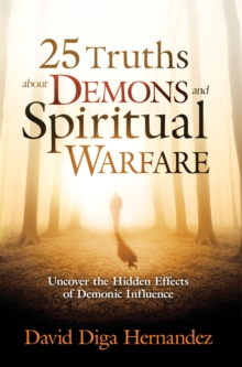 25 Truths About Demons and Spiritual Warfare