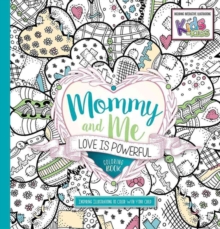 Mommy and Me: Love Is Powerful Coloring Book : Inspiring Illustrators to Color with Your Child, Paperback Book Mommy and Me: Love Is Powerful Coloring Book : Inspiring Illustrators to Color with Your Child, Paperback Book