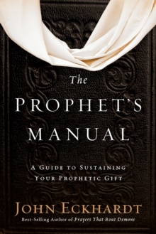 The Prophet's Manual : A Guide to Sustaining Your Prophetic Gift, Paperback Book The Prophet's Manual : A Guide to Sustaining Your Prophetic Gift, Paperback Book