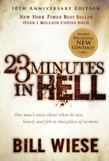 23 Minutes in Hell : One Man's Story About What He Saw, Heard, and Felt in That Place of Torment