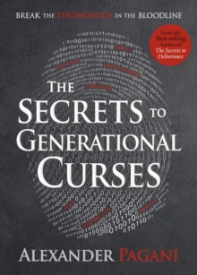 The Secrets to Generational Curses : Break the Stronghold in the Bloodline