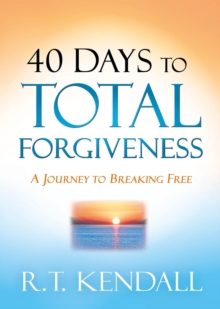 40 Days to Total Forgiveness : A Journey to Break Free