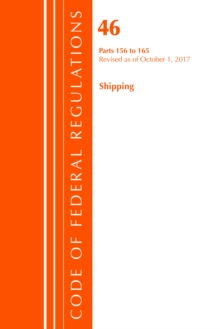 Code of Federal Regulations, Title 46 Shipping 156-165, Revised as of October 1, 2017, Paperback / softback Book Code of Federal Regulations, Title 46 Shipping 156-165, Revised as of October 1, 2017, Paperback / softback Book