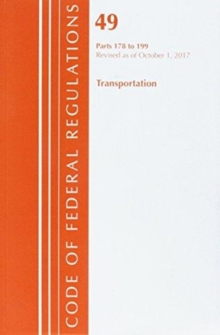 Code of Federal Regulations, Title 49 Transportation 178-199, Revised as of October 1, 2017, Paperback / softback Book Code of Federal Regulations, Title 49 Transportation 178-199, Revised as of October 1, 2017, Paperback / softback Book