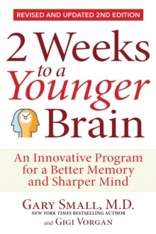 2 Weeks To A Younger Brain : An Innovative Program for a Better Memory and Sharper Mind REVISED & UPDATED 2ND EDITION