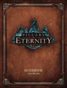 Pillars of Eternity Guidebook Volume 1