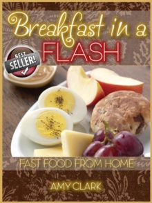 Breakfast in a Flash : Fast Food from Home