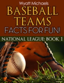 Baseball Teams Facts for Fun! : National League Book 1