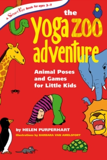The Yoga Zoo Adventure : Animal Poses and Games for Little Kids, EPUB eBook The Yoga Zoo Adventure : Animal Poses and Games for Little Kids, EPUB eBook