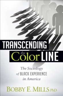 Transcending the Color Line : The Sociology of Black Experience in America